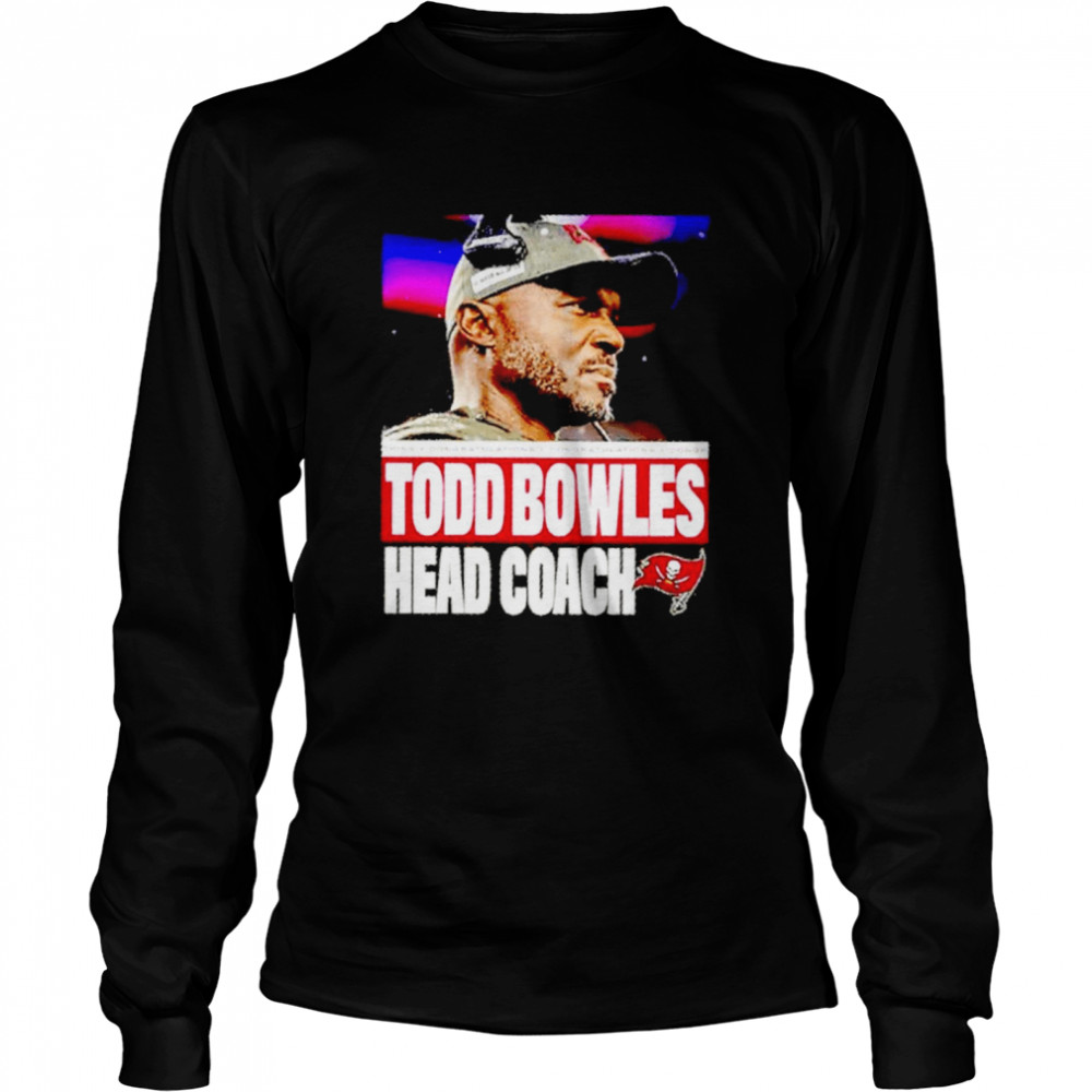 Tampa Bay Buccaneers Todd Bowles head coach shirt Long Sleeved T-shirt