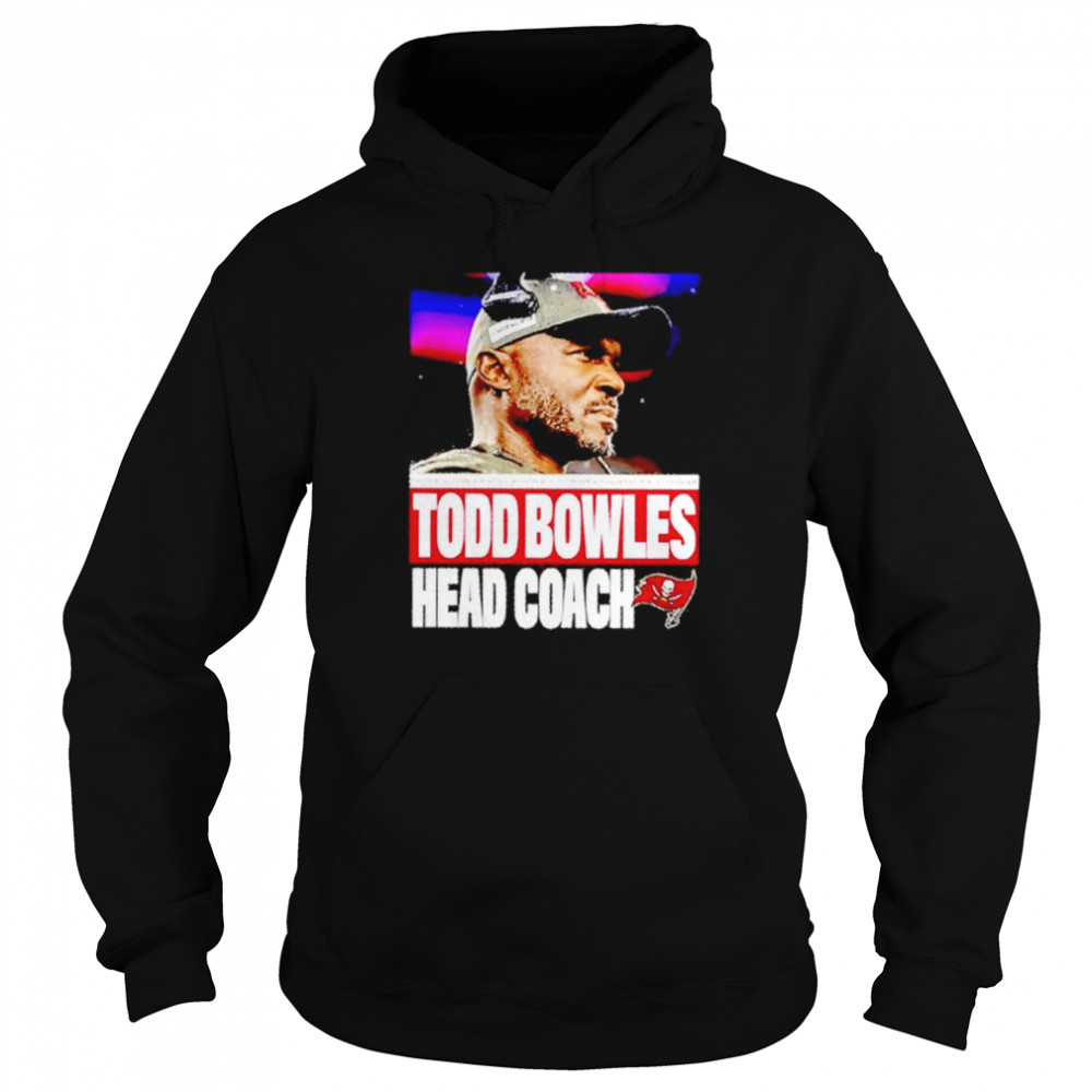 Tampa Bay Buccaneers Todd Bowles head coach shirt Unisex Hoodie