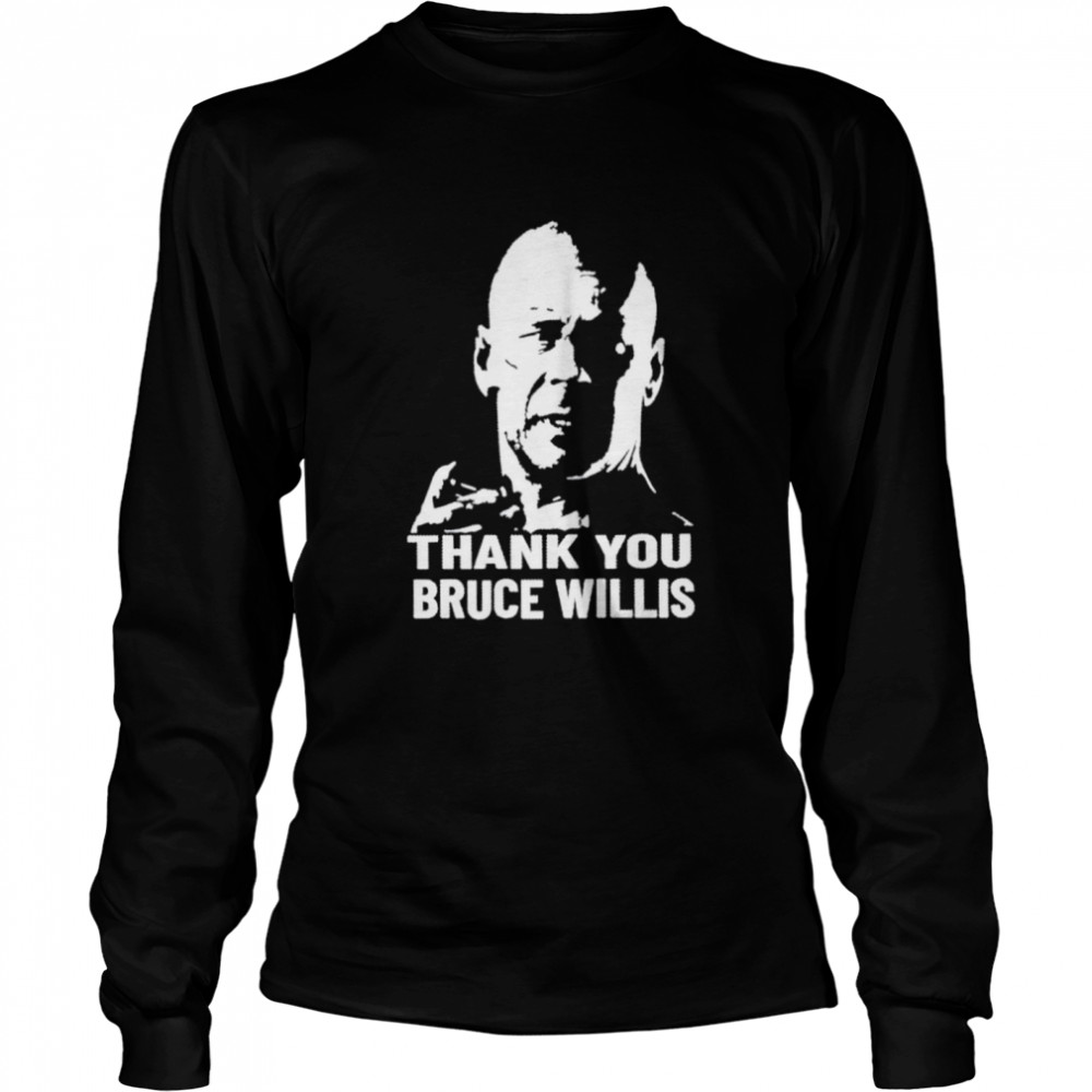 Thank you Bruce Willis shirt Long Sleeved T-shirt