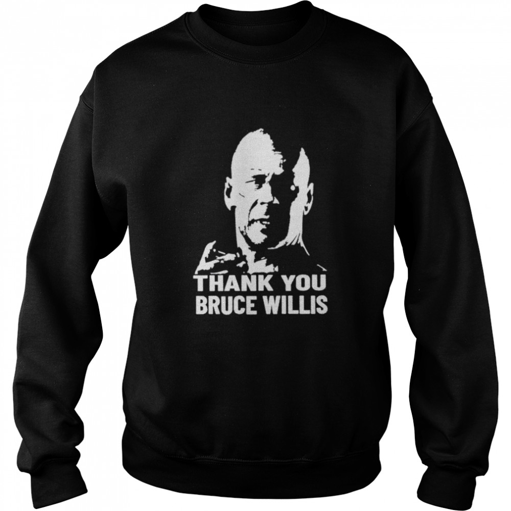 Thank you Bruce Willis shirt Unisex Sweatshirt