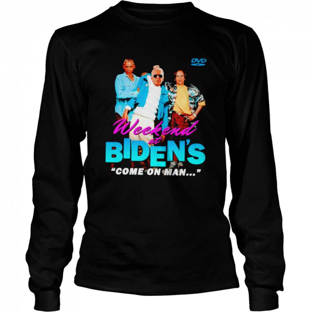 Obama and Kamala weekend at Biden’s come on man shirt Long Sleeved T-shirt