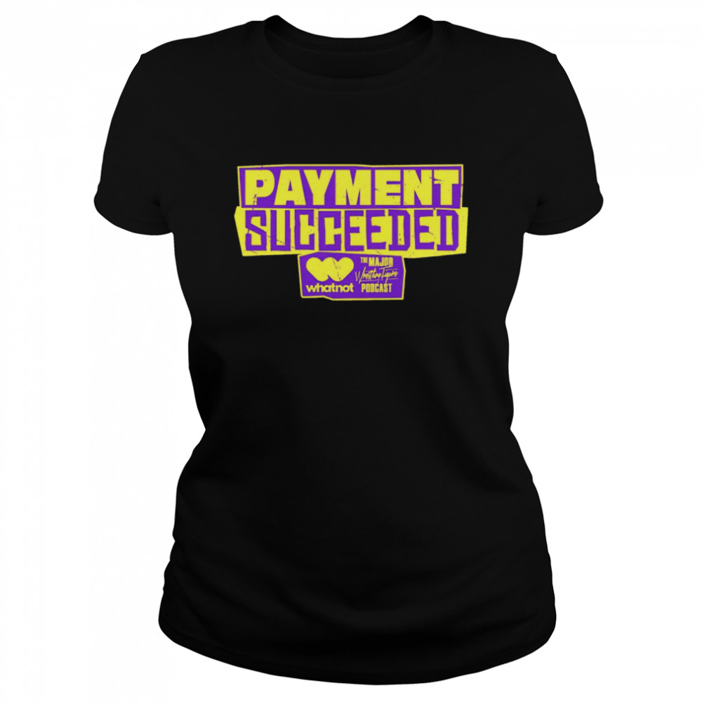 Payment Succeeded shirt Classic Women's T-shirt