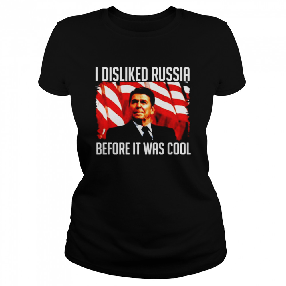 Ronald Reagan I disliked russia before it was cool shirt Classic Women's T-shirt