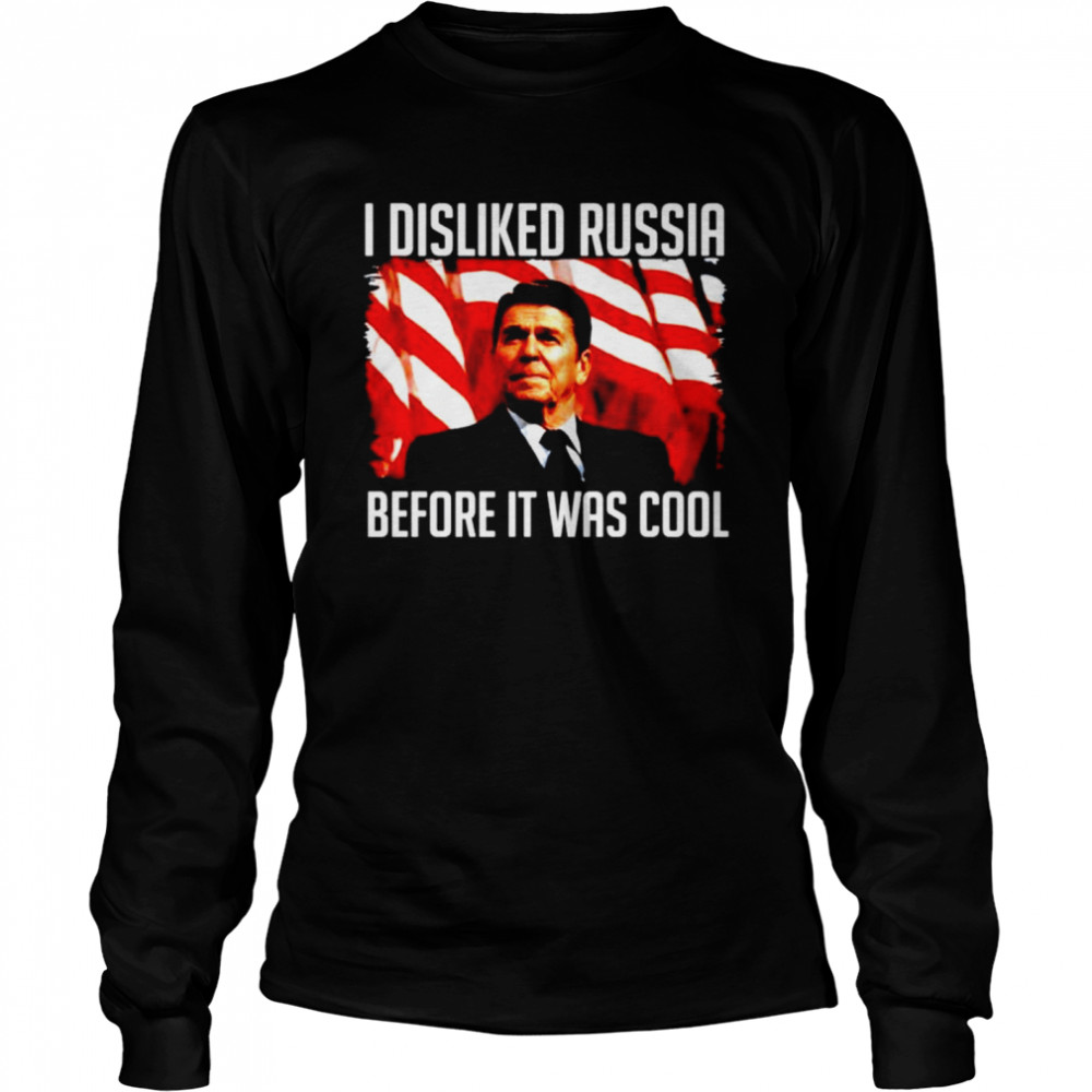 Ronald Reagan I disliked russia before it was cool shirt Long Sleeved T-shirt