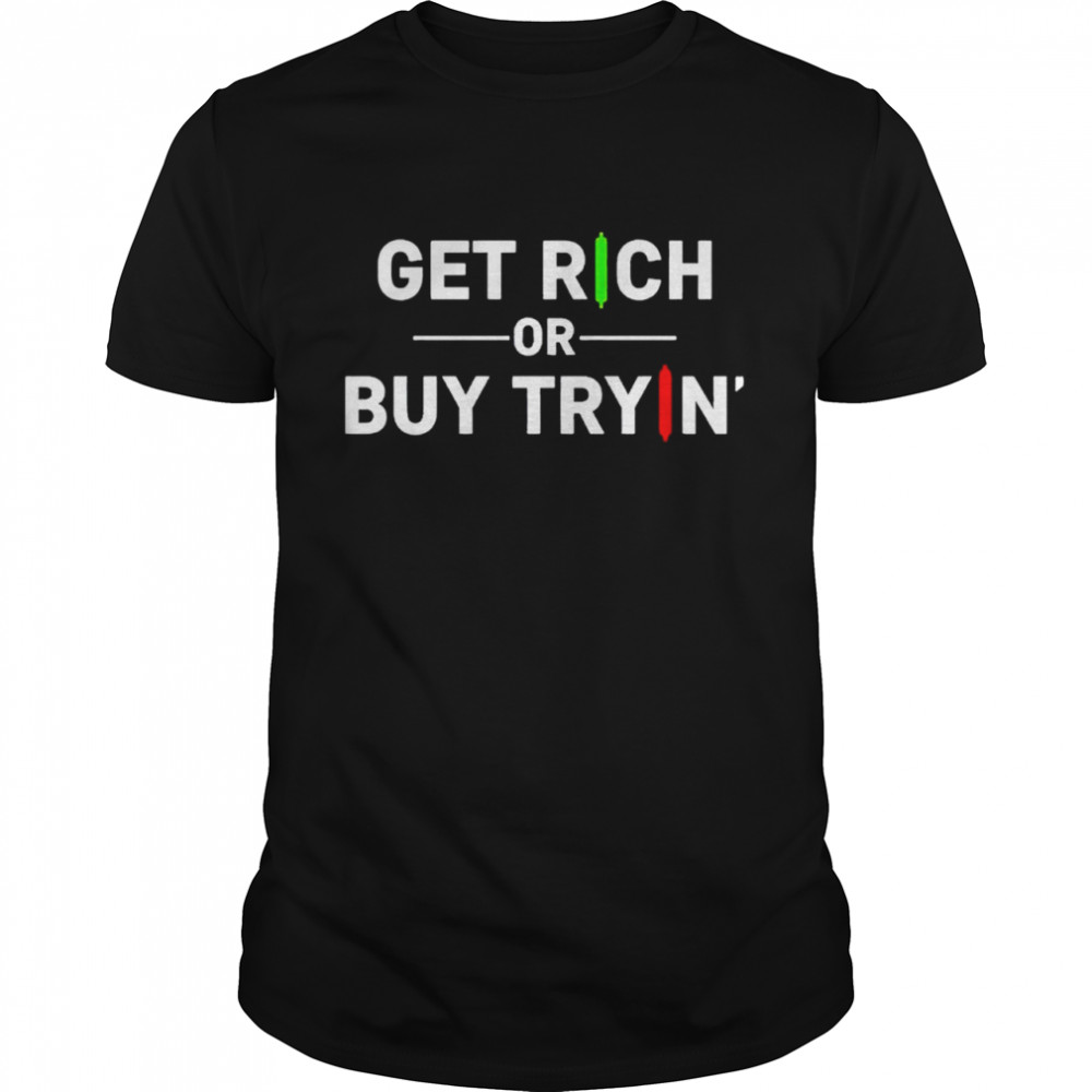 Get rich or buy tryin shirt Classic Men's T-shirt