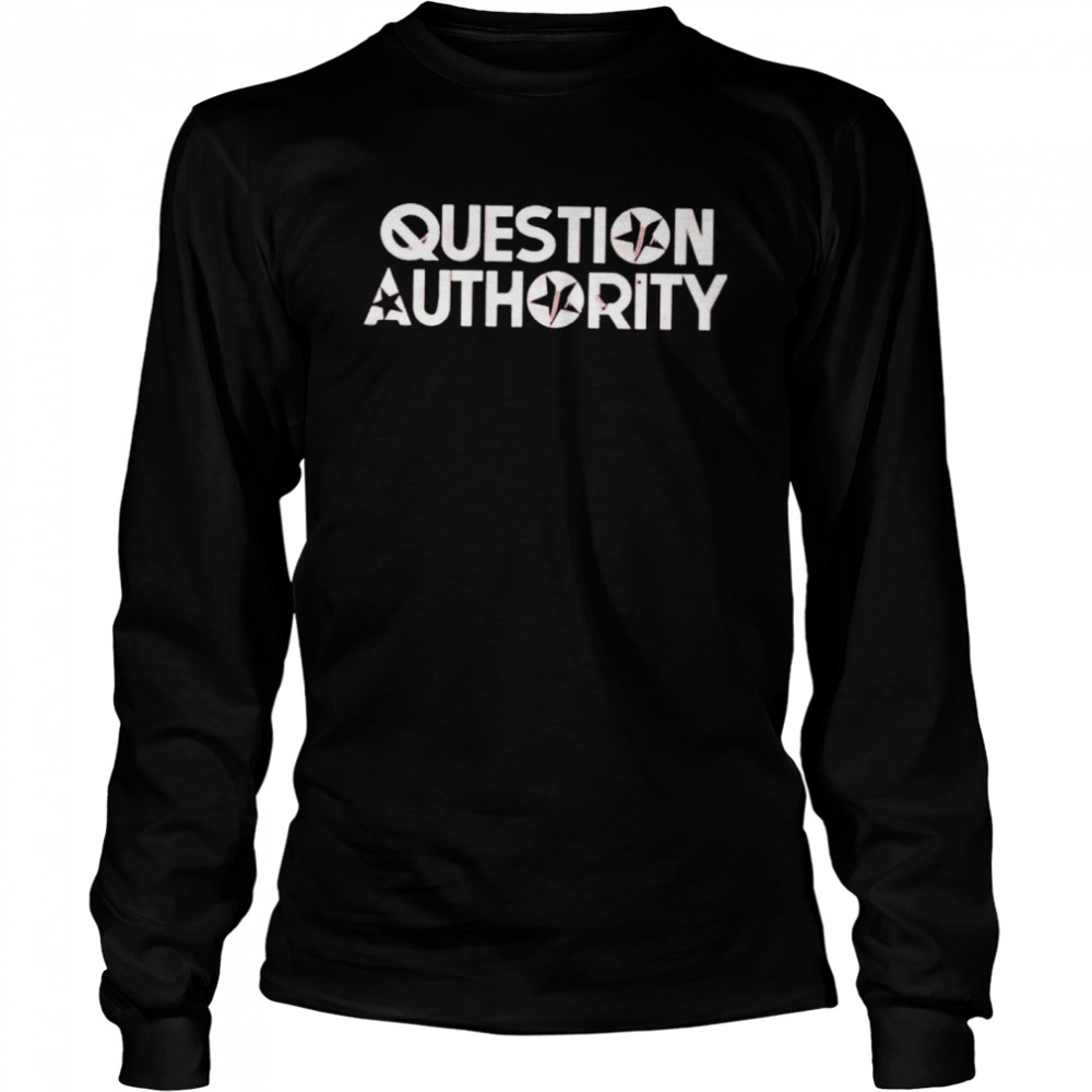 Question authority shirt Long Sleeved T-shirt