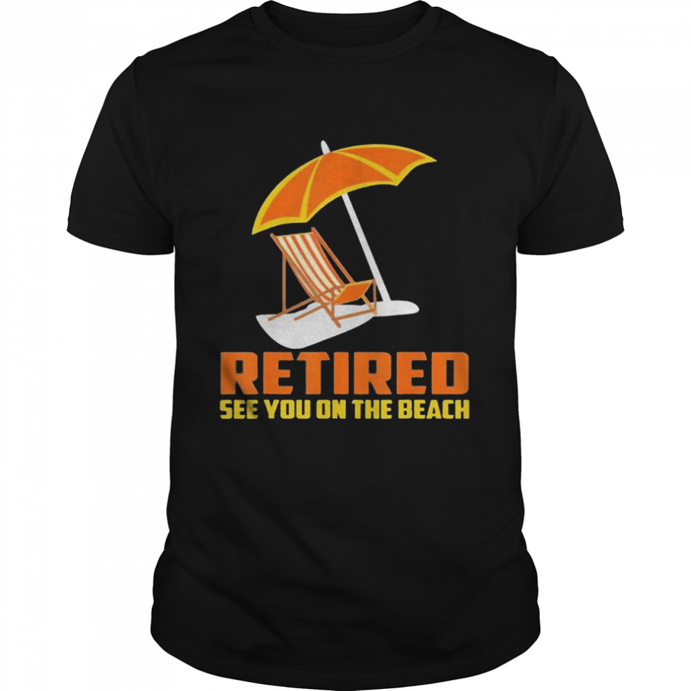 Retired 2022 not my problem retirement beach shirt Classic Men's T-shirt