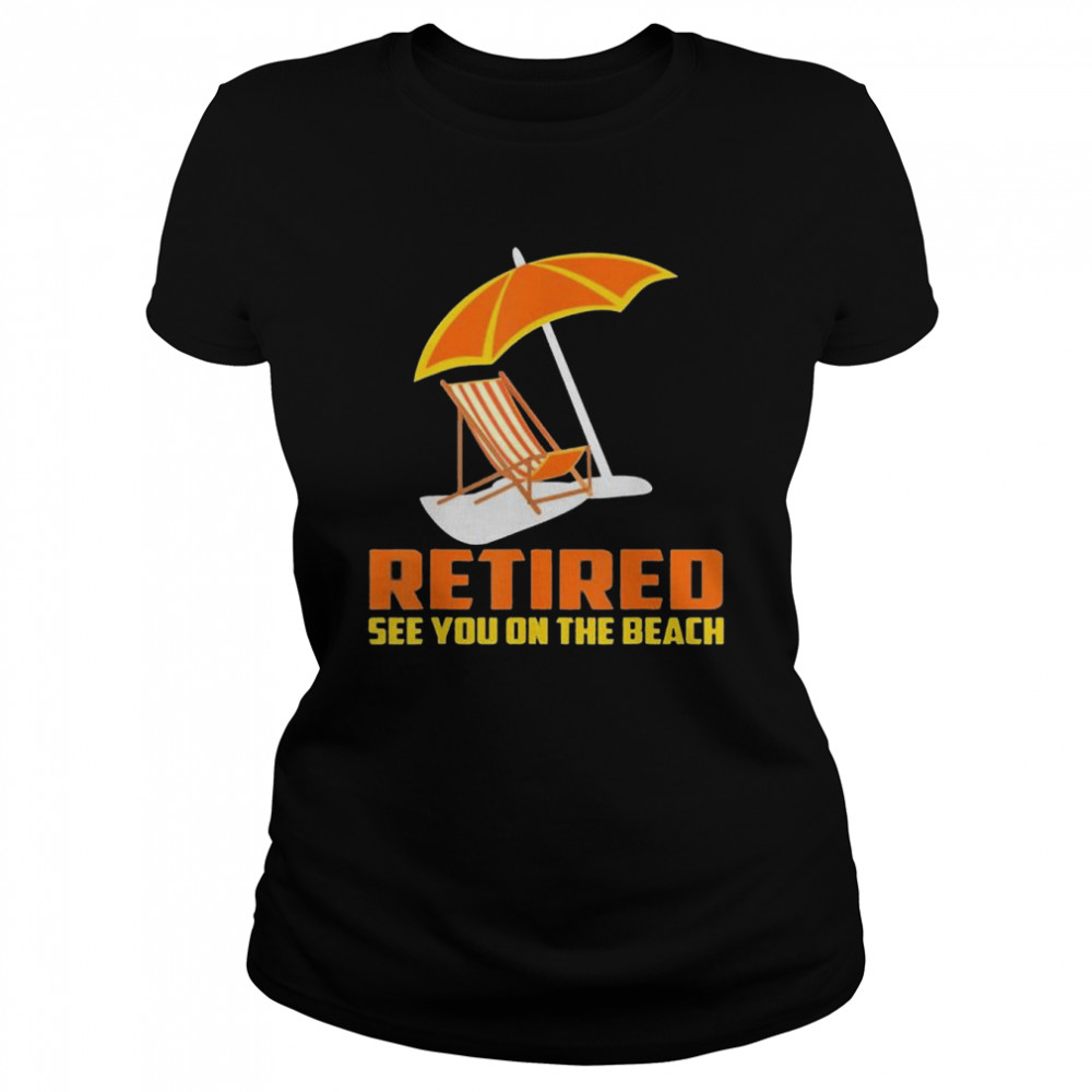 Retired 2022 not my problem retirement beach shirt Classic Women's T-shirt
