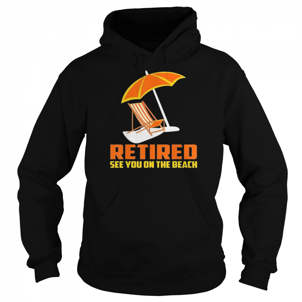 Retired 2022 not my problem retirement beach shirt Unisex Hoodie