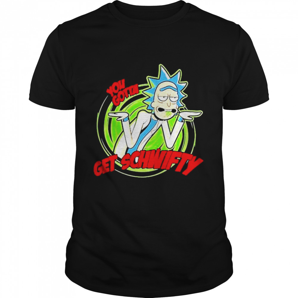 Rick And Morty You Gotta Get Schwifty Cartoon T-Shirt