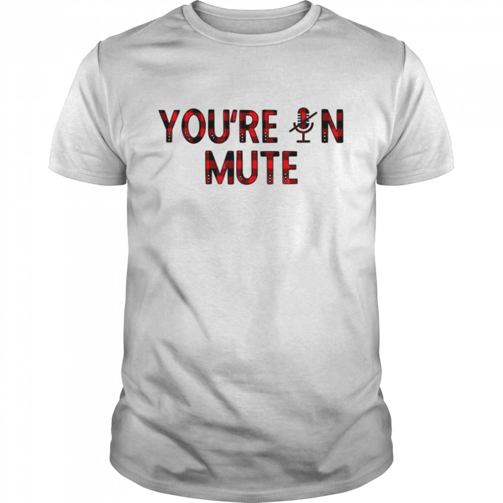 You’re On MUTE Meme I can’t hear you I’m not listening Classic Men's T-shirt