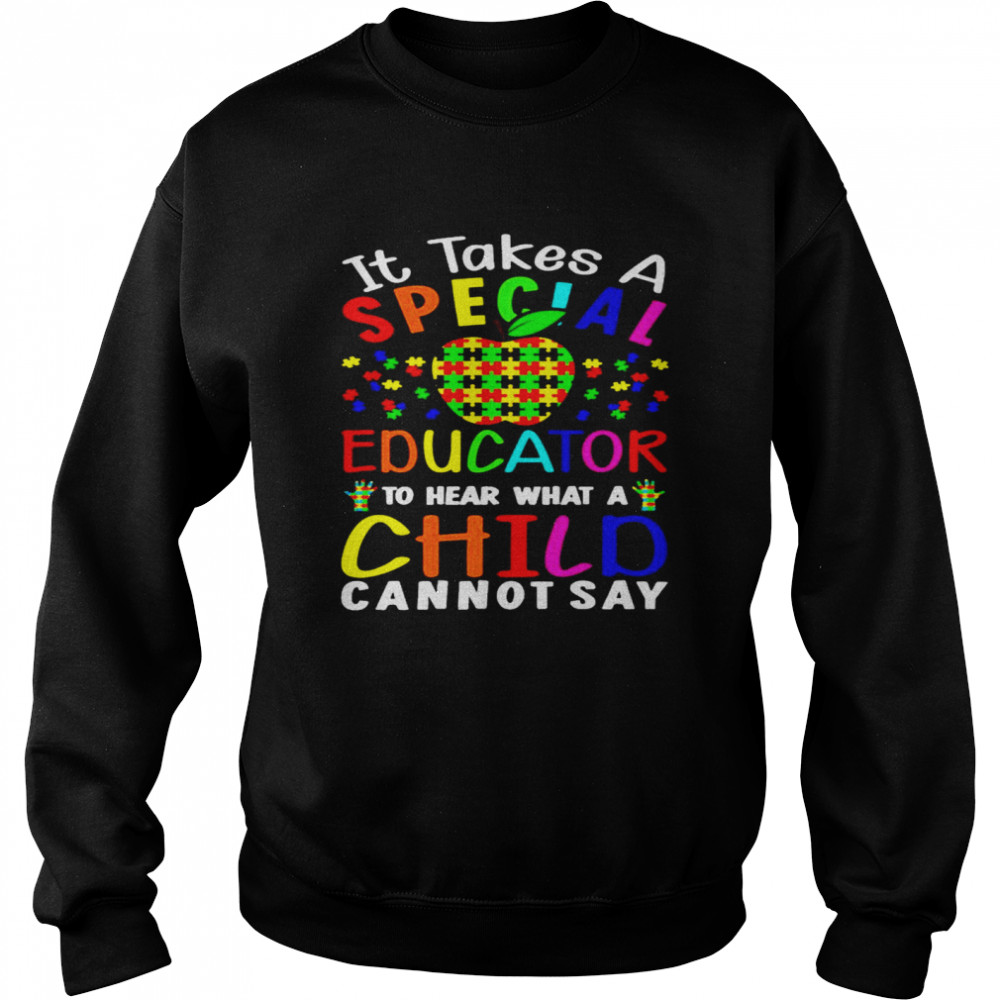 Apple Autism It Takes A Special Educator To Hear What A Child Cannot Say Unisex Sweatshirt