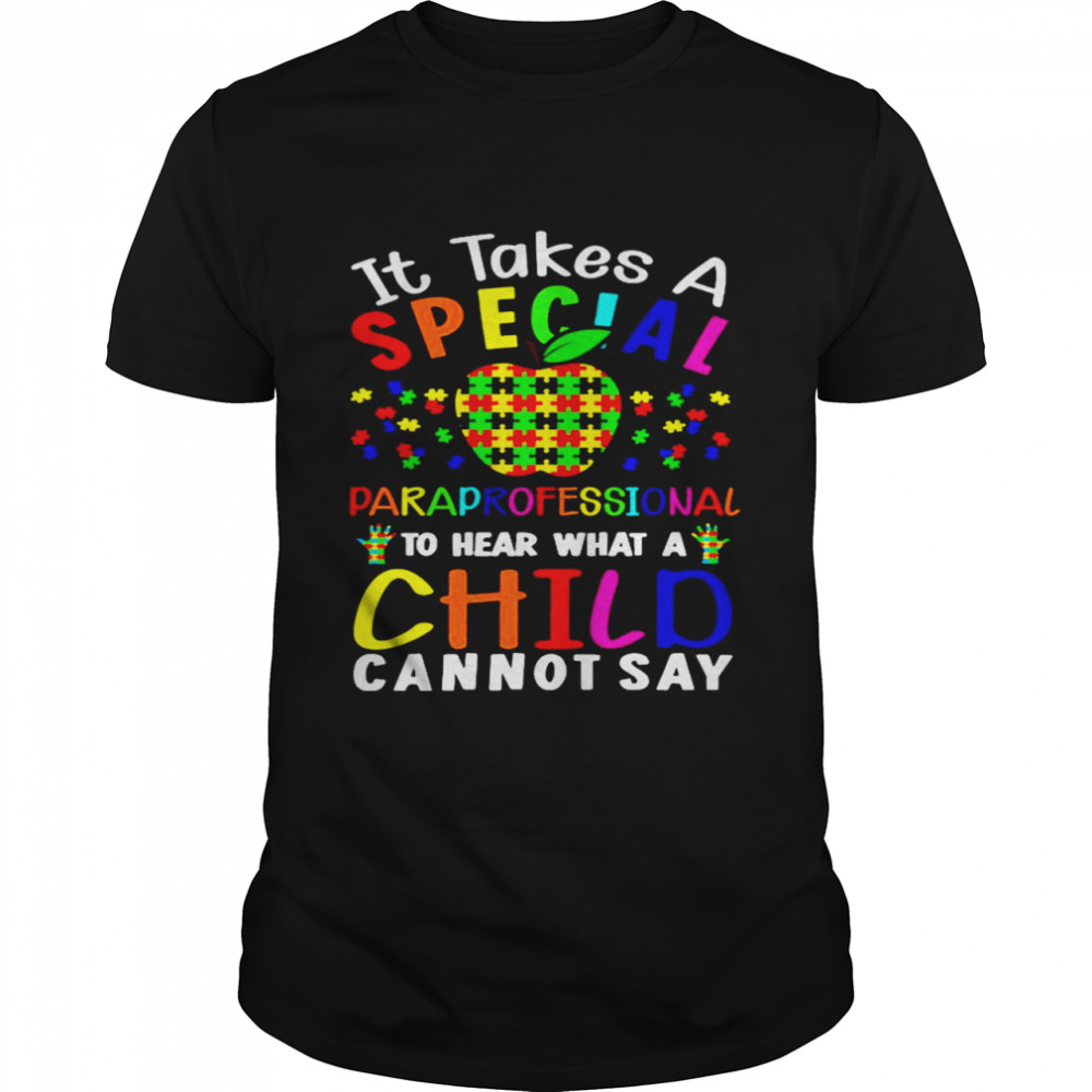 Apple Autism It Takes A Special Paraprofessional To Hear What A Child Cannot Say Classic Men's T-shirt