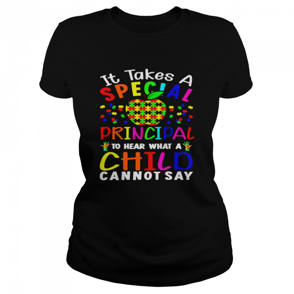 Apple Autism It Takes A Special Principal To Hear What A Child Cannot Say Classic Women's T-shirt