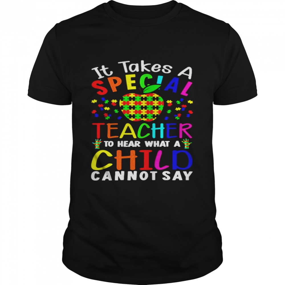 Apple Autism It Takes A Special Teacher To Hear What A Child Cannot Say Classic Men's T-shirt