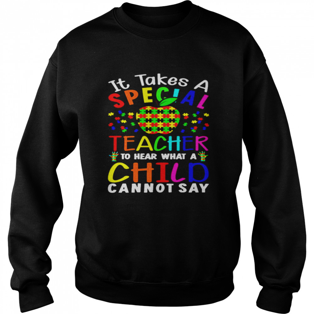 Apple Autism It Takes A Special Teacher To Hear What A Child Cannot Say Unisex Sweatshirt