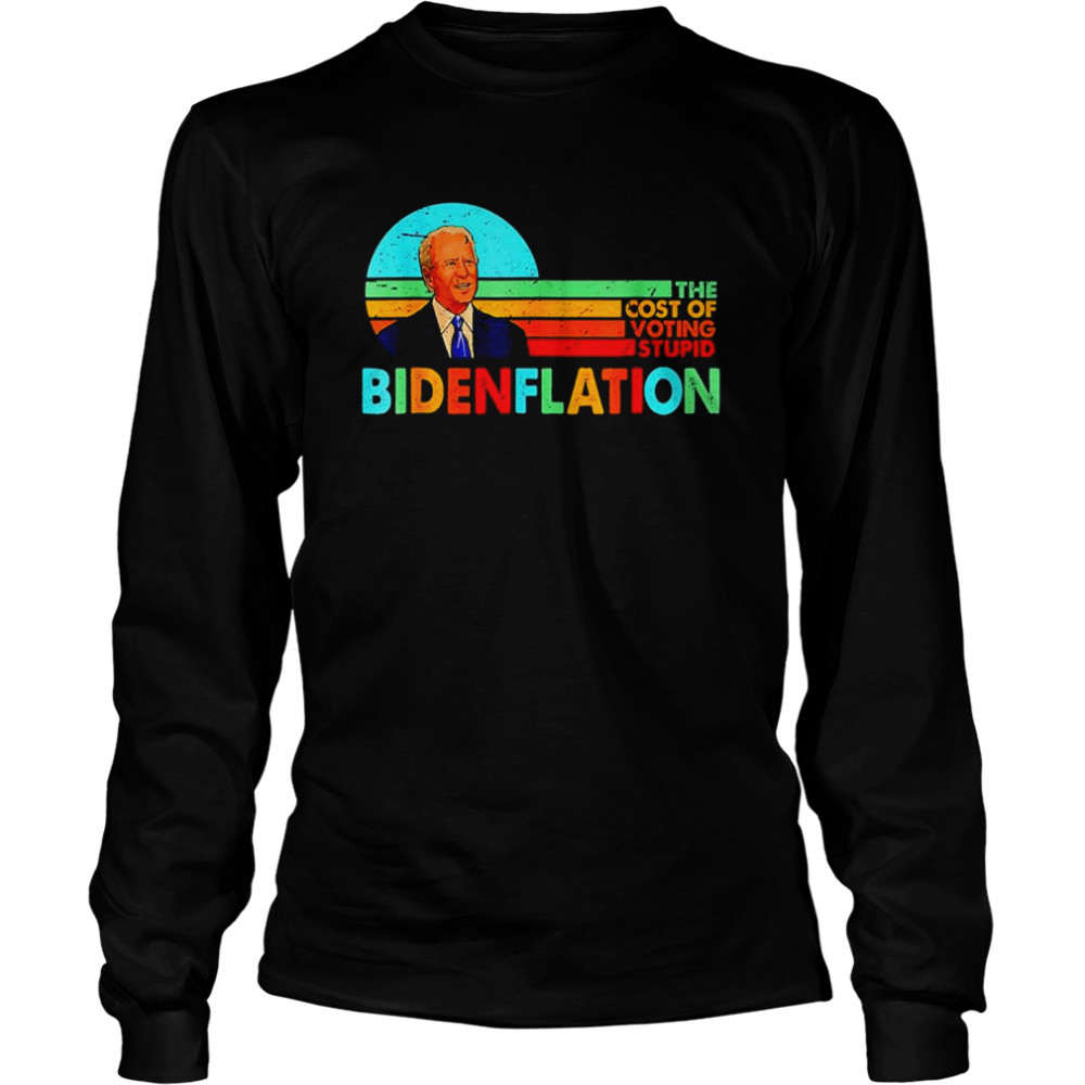 Bidenflation The Cost Of Voting Stupid Vintage T- Long Sleeved T-shirt