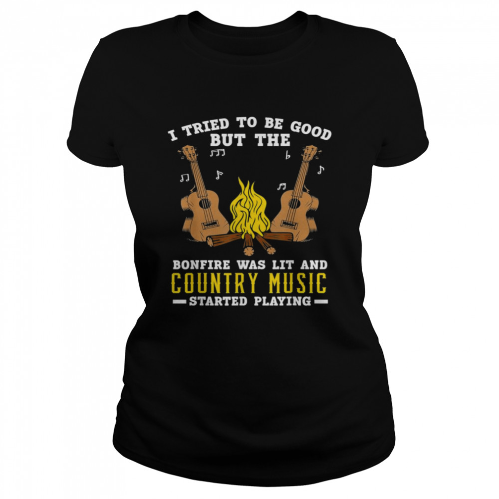 Bonfire Was Lit And Country Music Started Playing Guitar Classic Women's T-shirt