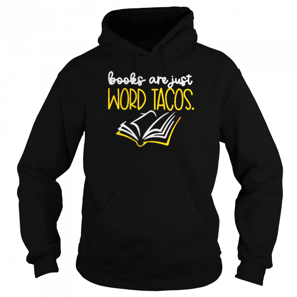 Books are just word Tacos shirt Unisex Hoodie