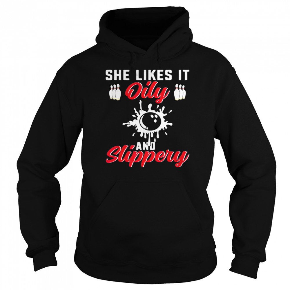 Bowling Lover She Likes It Oily And Slipper Bowler Unisex Hoodie