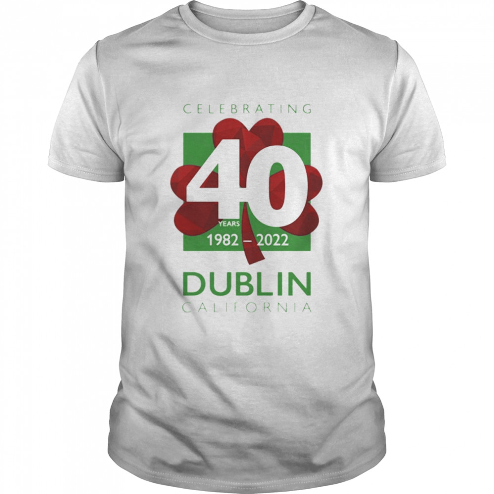 Celebrating 40Th Dublin California 1982-2022  Classic Men's T-shirt