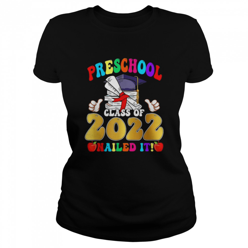 Class Of 2022 Preschool Nailed It School Graduation Classic Women's T-shirt