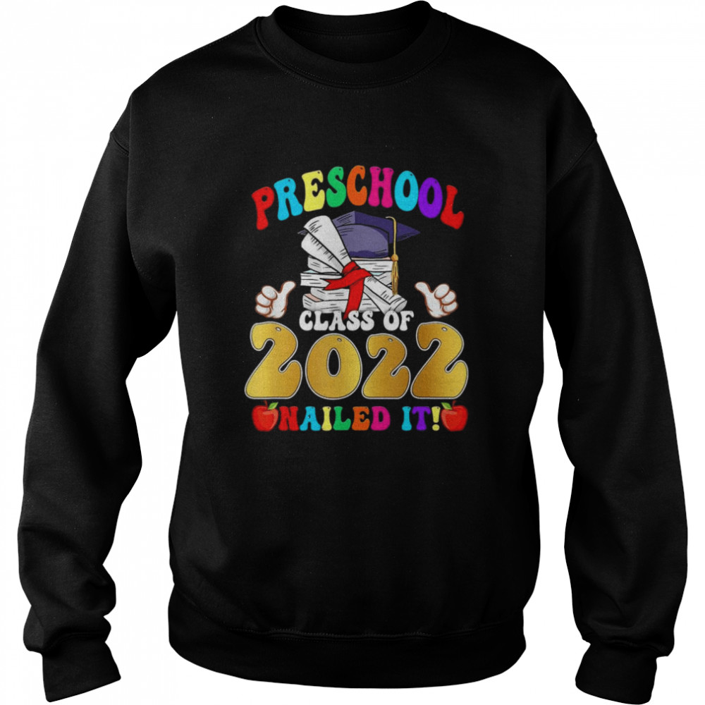 Class Of 2022 Preschool Nailed It School Graduation Unisex Sweatshirt