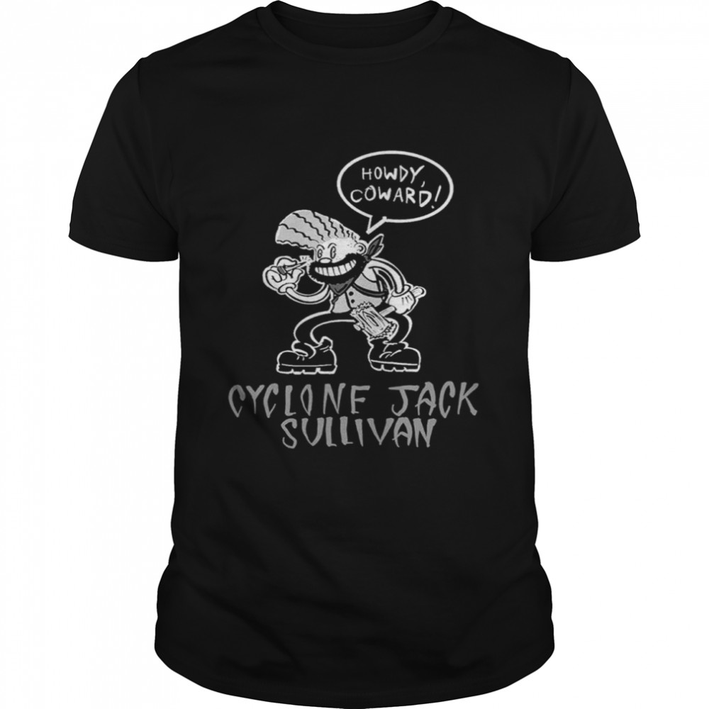 Cyclone Jack Howdy Coward shirt Classic Men's T-shirt