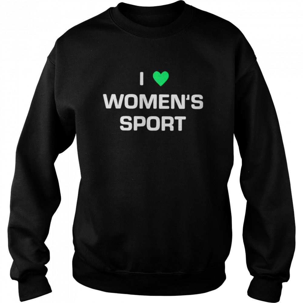 I love women’s sport shirt Unisex Sweatshirt