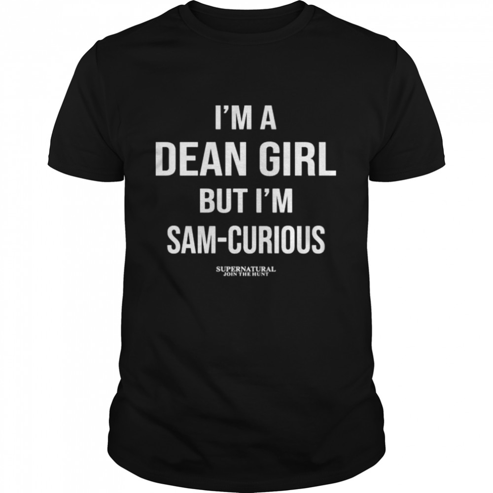 I’m a dean girl but I’m sam-curious supernatural join the hunt shirt Classic Men's T-shirt