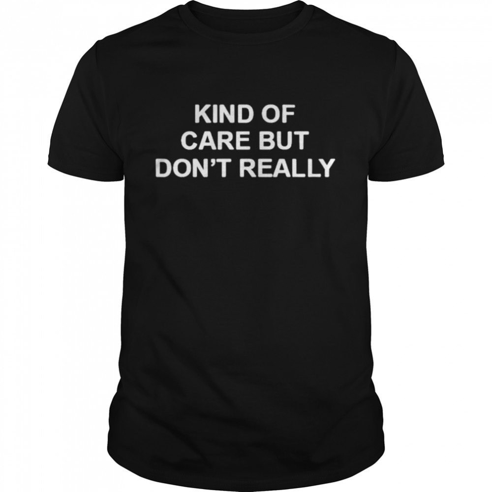 Kind of care but don’t really t-shirt Classic Men's T-shirt