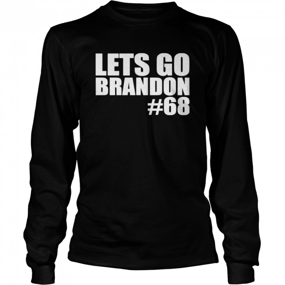 Lets Go Brandon 68 don’t want to vilify fellow Americans shirt Long Sleeved T-shirt