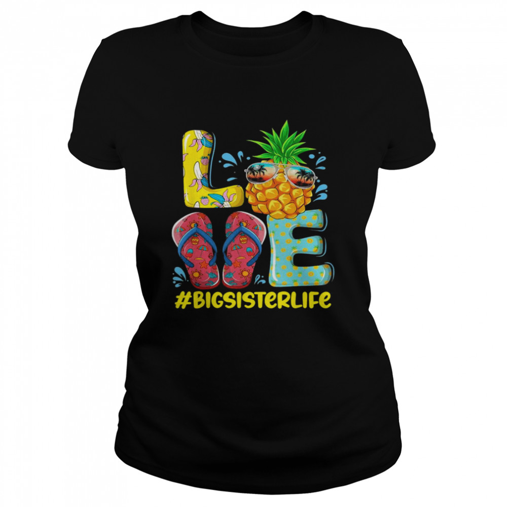 Love Big Sister Life Flip Flops Hippie Pineapple Summer Classic Women's T-shirt