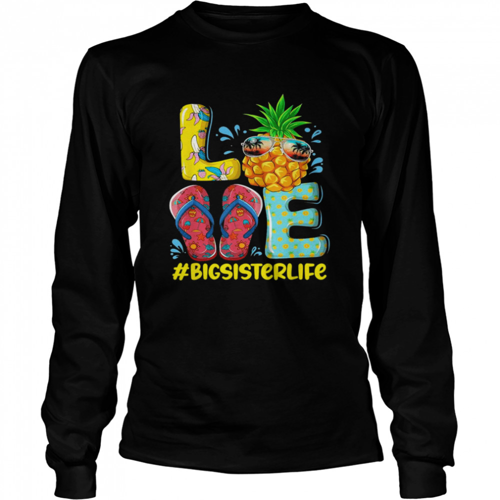 Love Big Sister Life Flip Flops Hippie Pineapple Summer Long Sleeved T-shirt