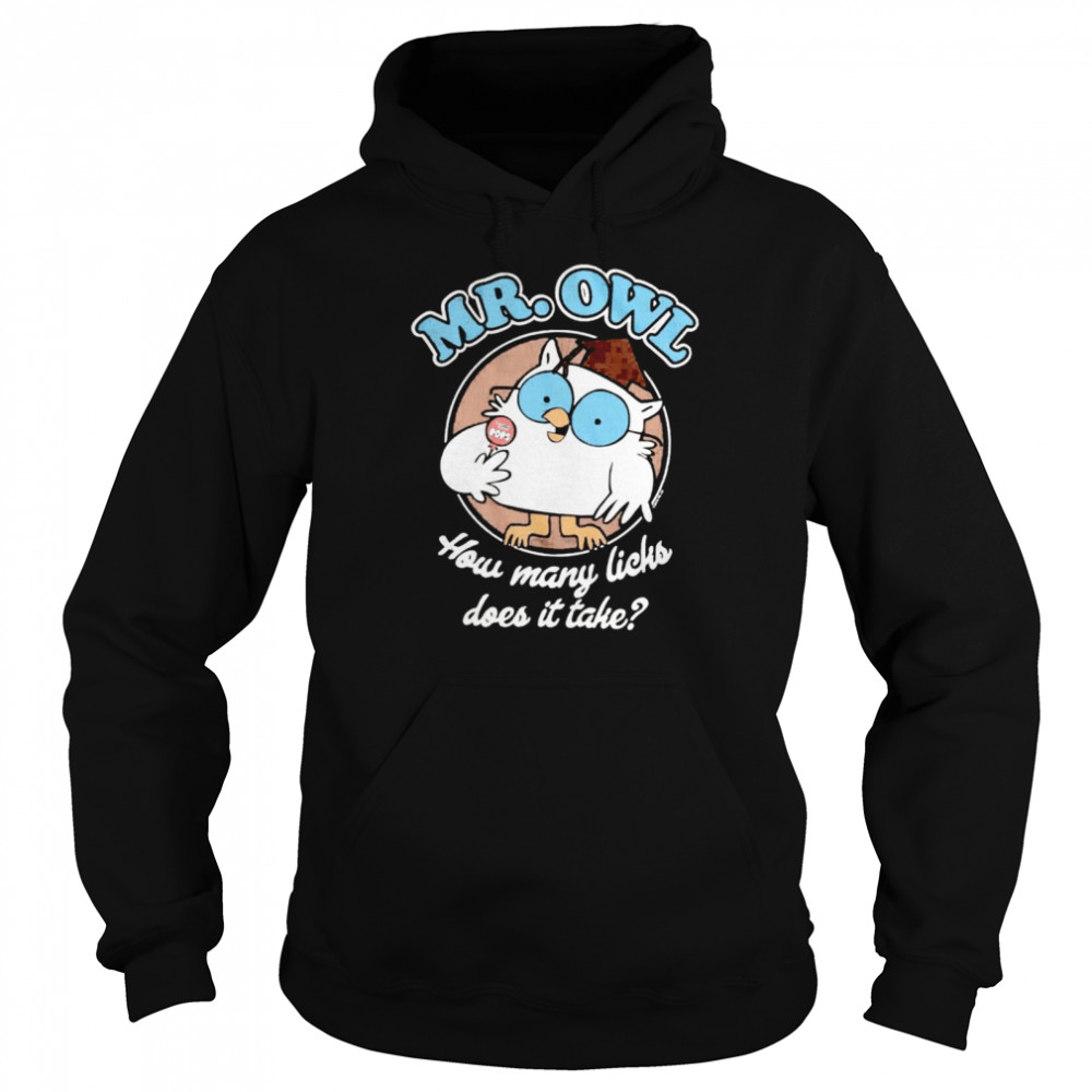 Mr Owl how many licks does it take shirt Unisex Hoodie