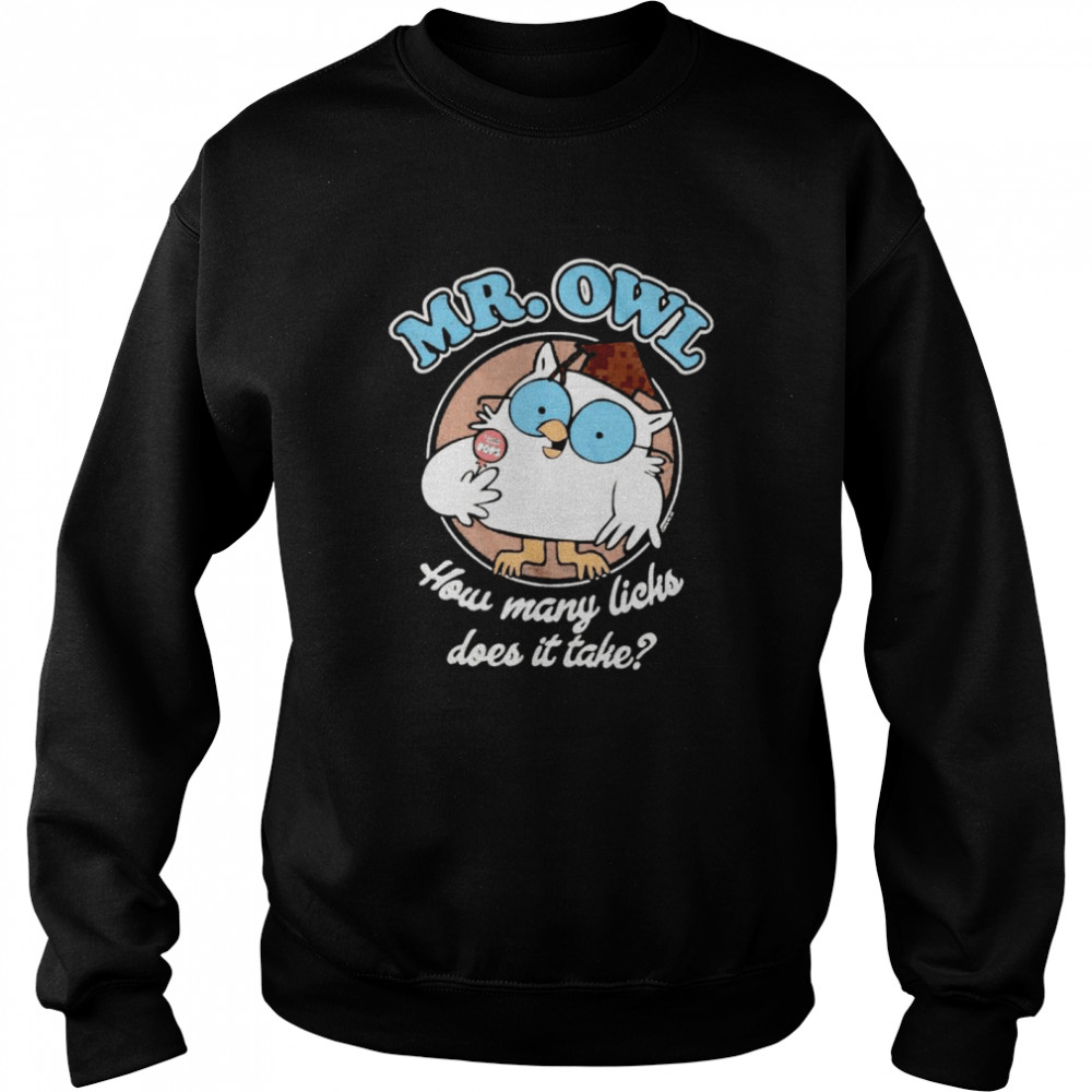 Mr Owl how many licks does it take shirt Unisex Sweatshirt