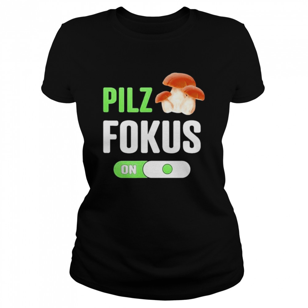 Mushrooms Mushroom Collector Saying Mushroom Focus On Porcelain Mushroom Classic Women's T-shirt