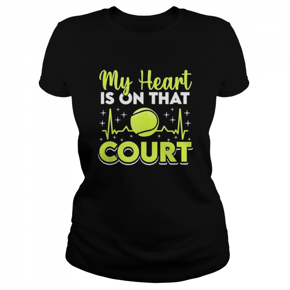 My Heart Is On That Court Tennis Player Classic Women's T-shirt