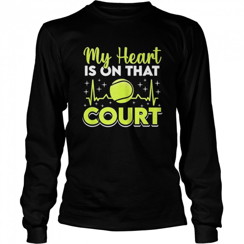 My Heart Is On That Court Tennis Player Long Sleeved T-shirt