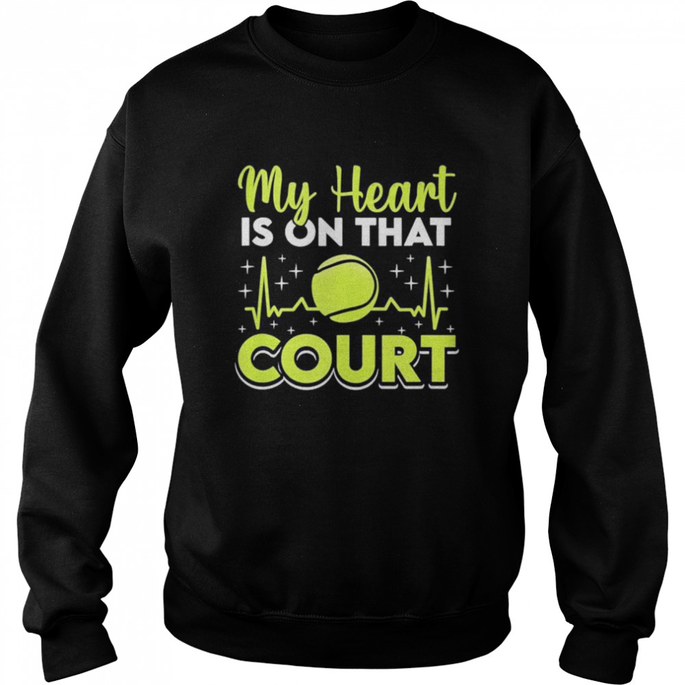 My Heart Is On That Court Tennis Player Unisex Sweatshirt