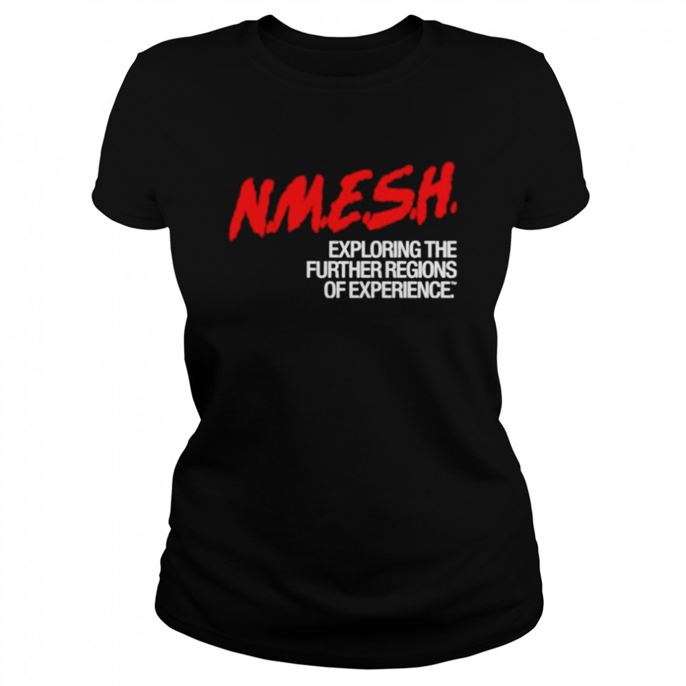 Nmesh exploring the further regions of experience shirt Classic Women's T-shirt