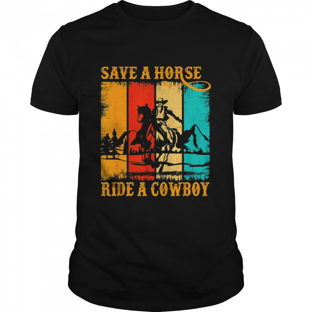 Save A Horse Ride Cowboy Horse Riding Roping Western Classic Men's T-shirt