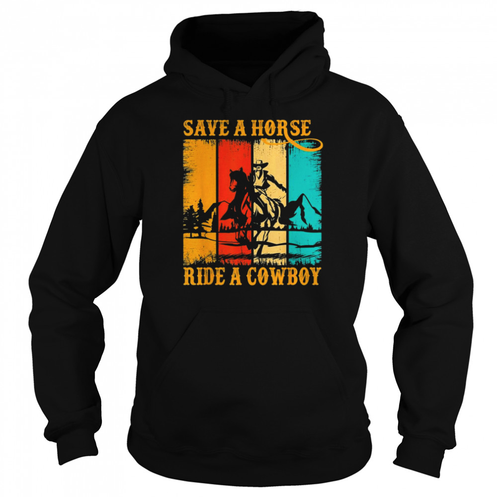 Save A Horse Ride Cowboy Horse Riding Roping Western Unisex Hoodie