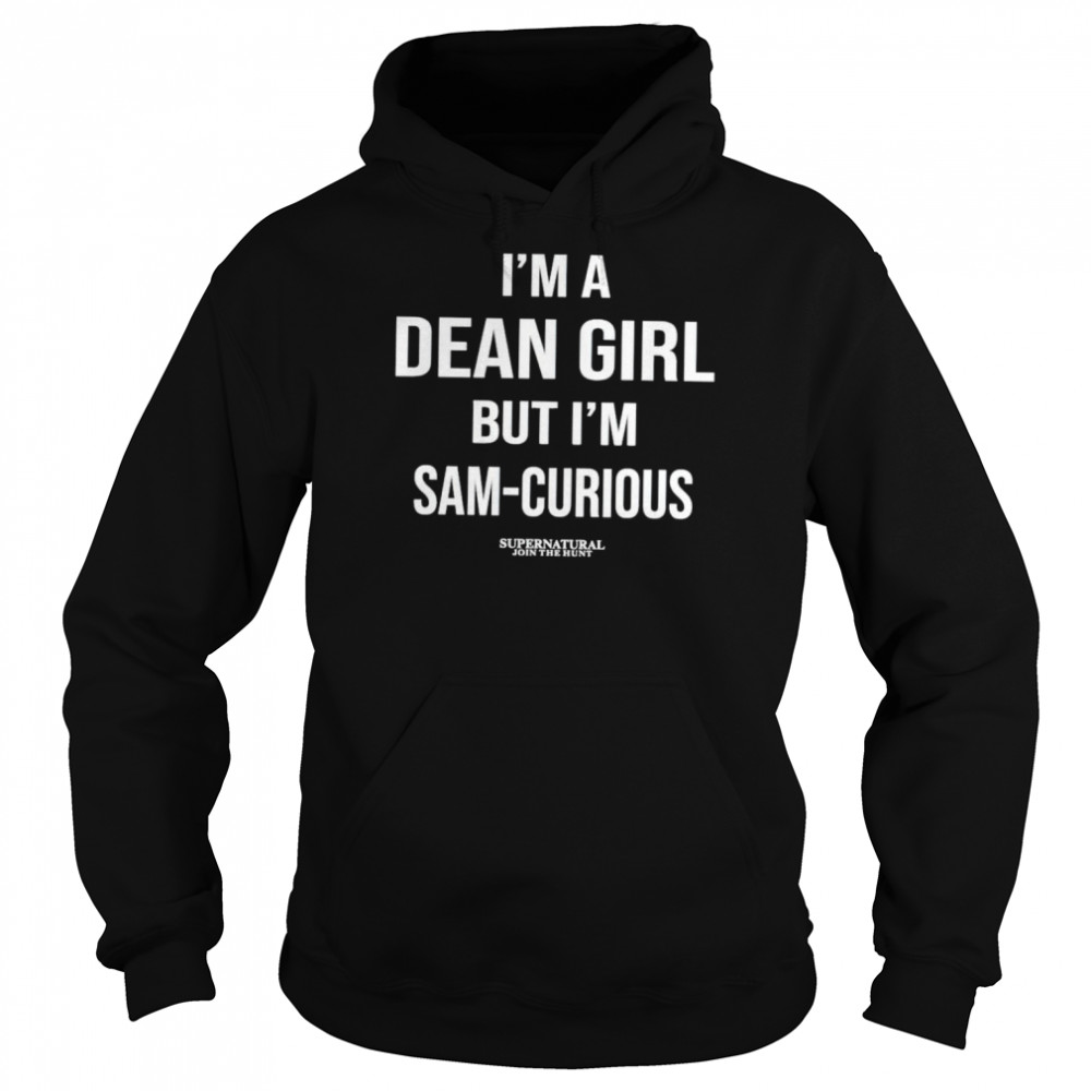 Supernatural I’m a dean girl but I’m sam-curious shirt Unisex Hoodie