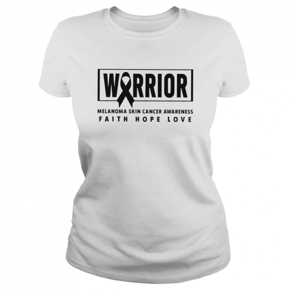 Warrior melanoma skin cancer awareness faith hope love shirt Classic Women's T-shirt