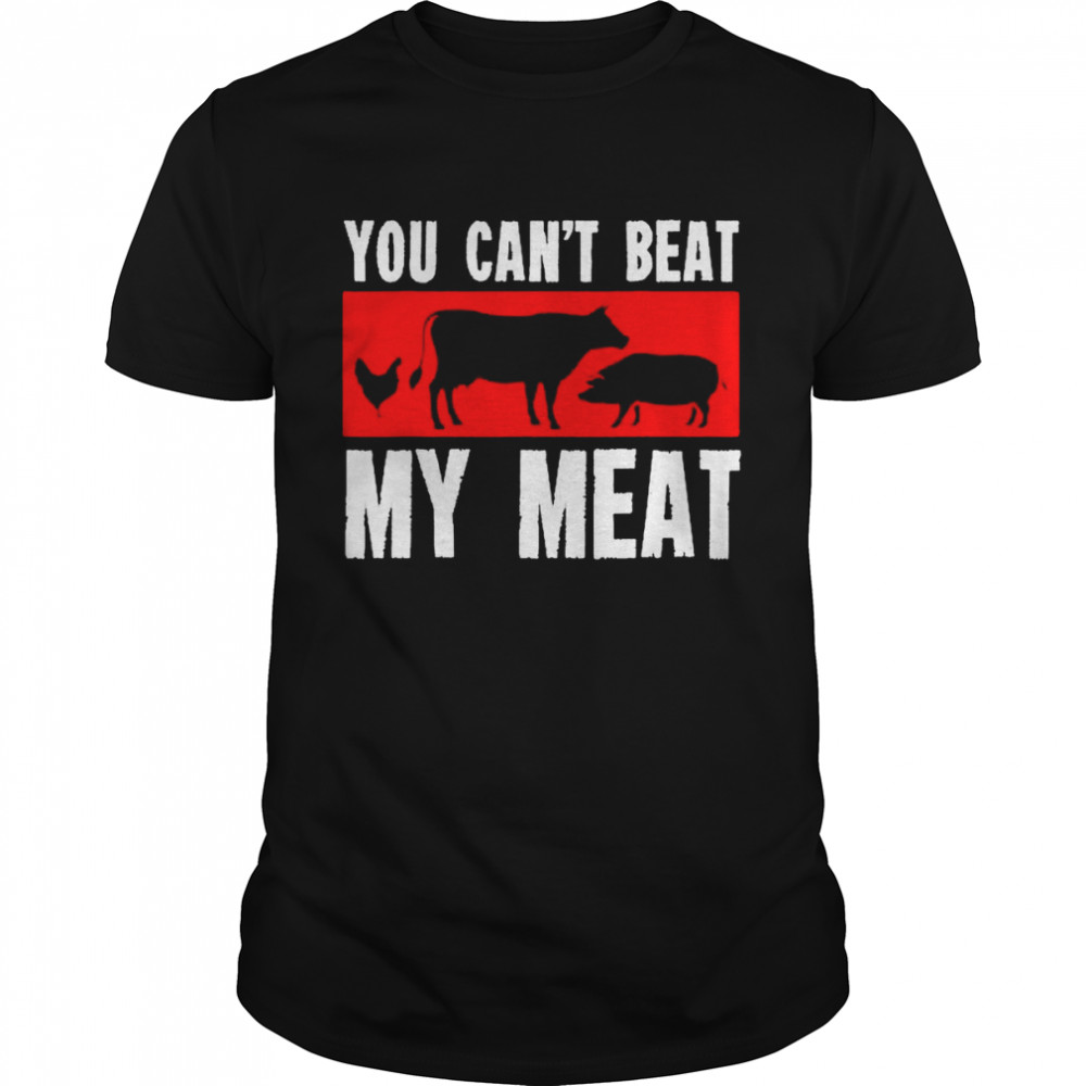 You Can’t Beat My Meat Funny Bbq Smoker Barbecue Classic Men's T-shirt