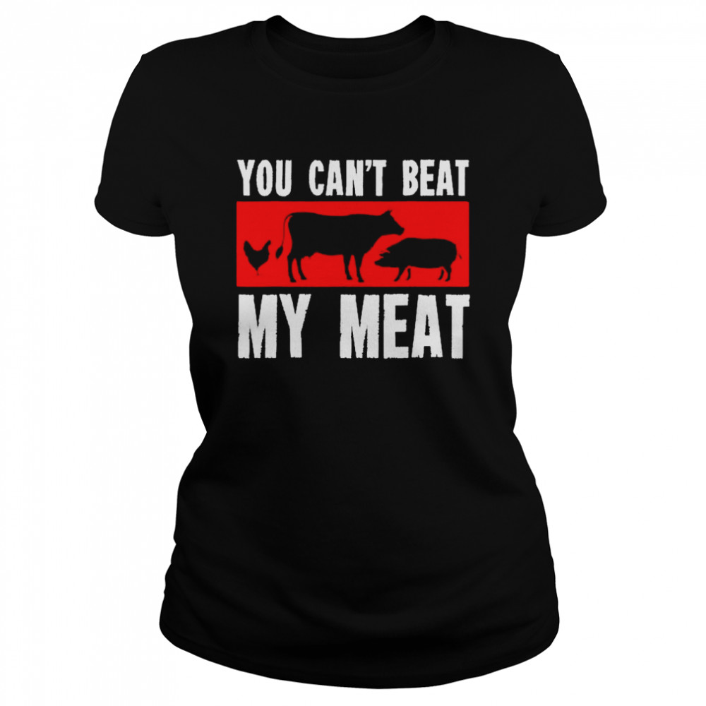 You Can’t Beat My Meat Funny Bbq Smoker Barbecue Classic Women's T-shirt