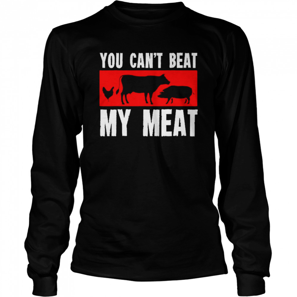 You Can’t Beat My Meat Funny Bbq Smoker Barbecue Long Sleeved T-shirt