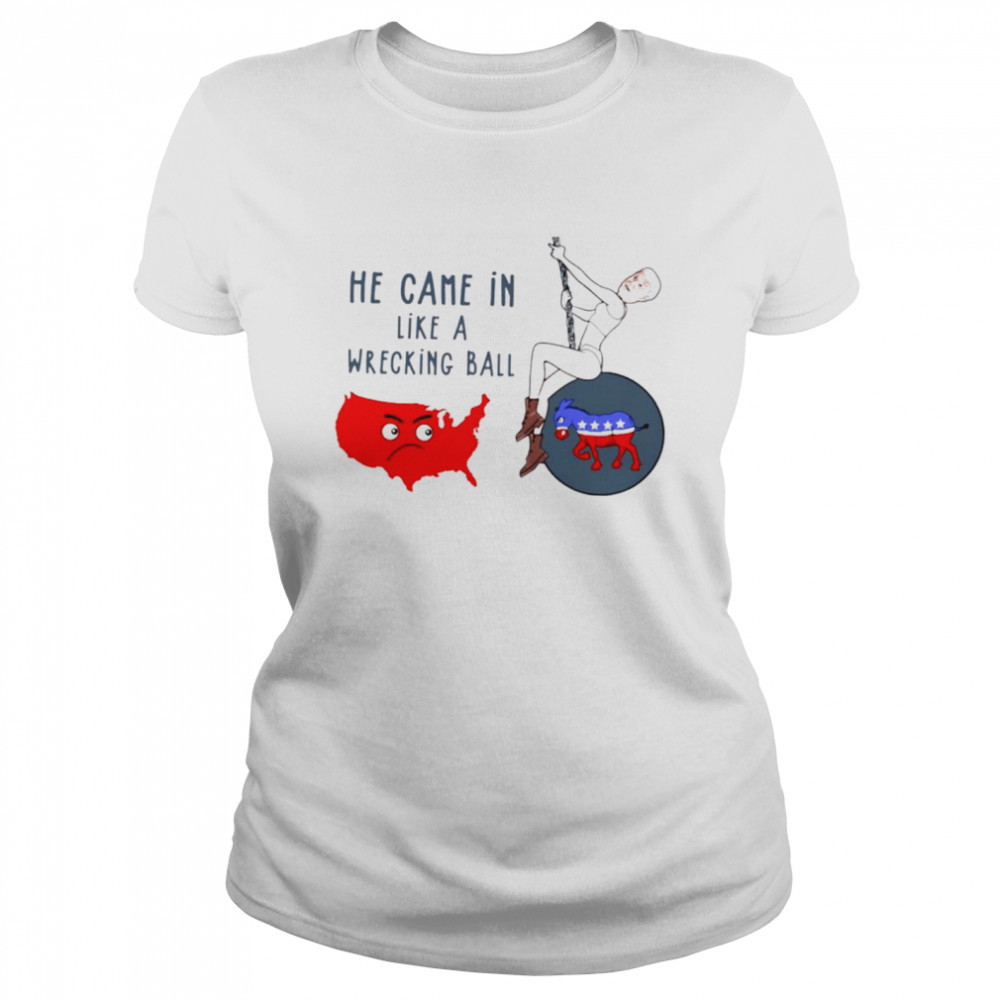 Biden pole dancing he came in like a wrecking ball shirt Classic Women's T-shirt