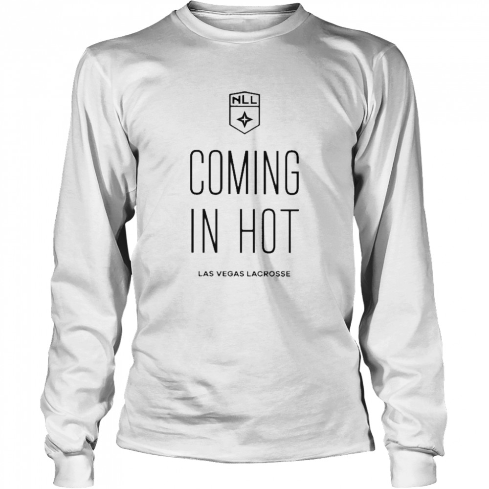 Coming In Hot National Lacrosse League Nll Las Vegas Lacrosse T-shirt Long Sleeved T-shirt